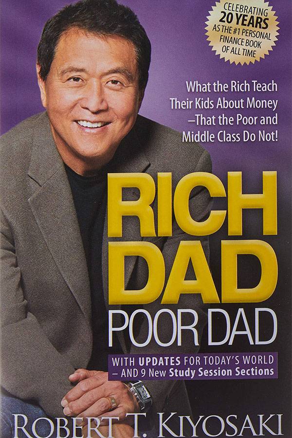 Rich Dad Poor Dad : What The Rich Teach Their Kids About Money That the Poor and Middle Class Do Not!